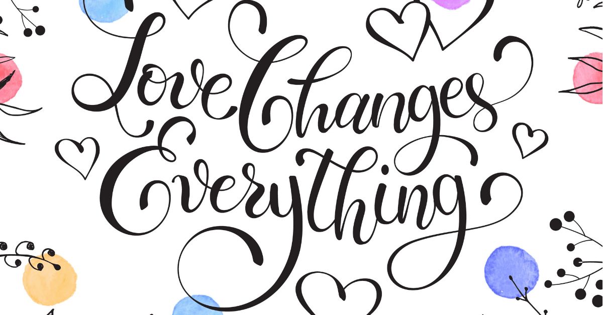 love changes everything